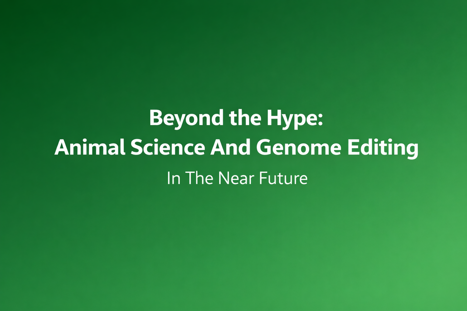 Animal Science and Genome Editing